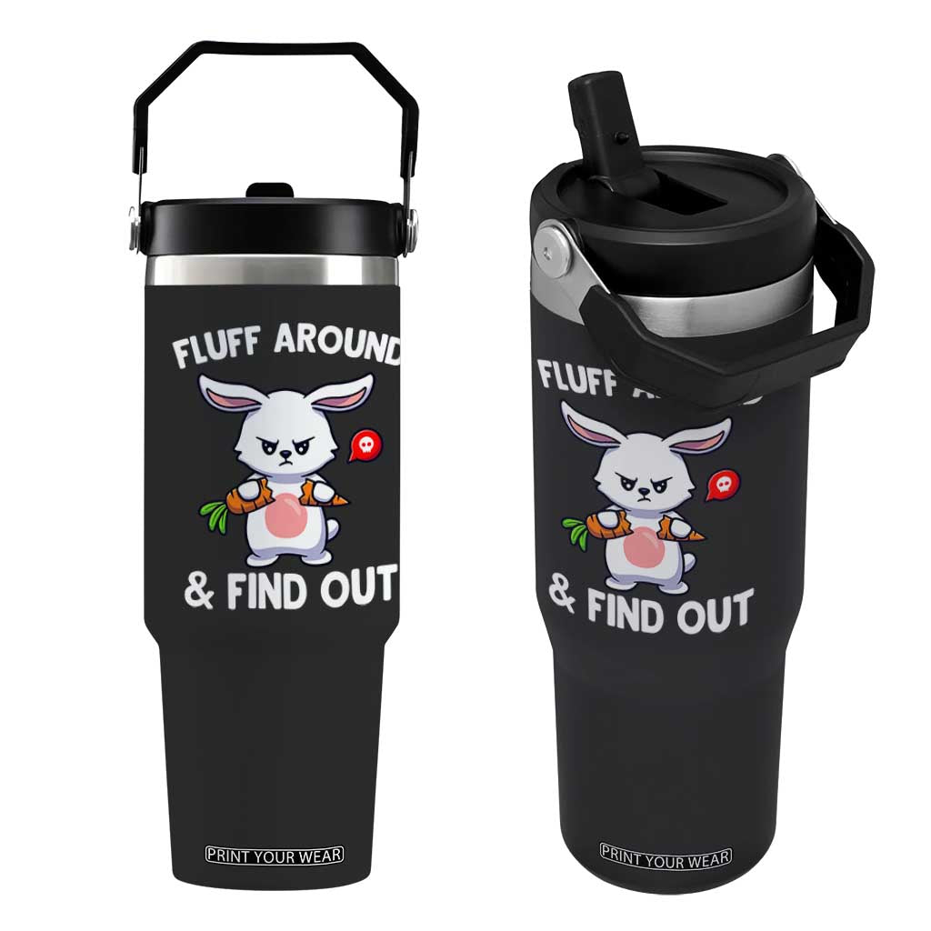 Fluff Around And Find Out Flip Straw Tumbler Funny Bunny Rabbit Meme TS14 One Size: 30 oz Black Print Your Wear