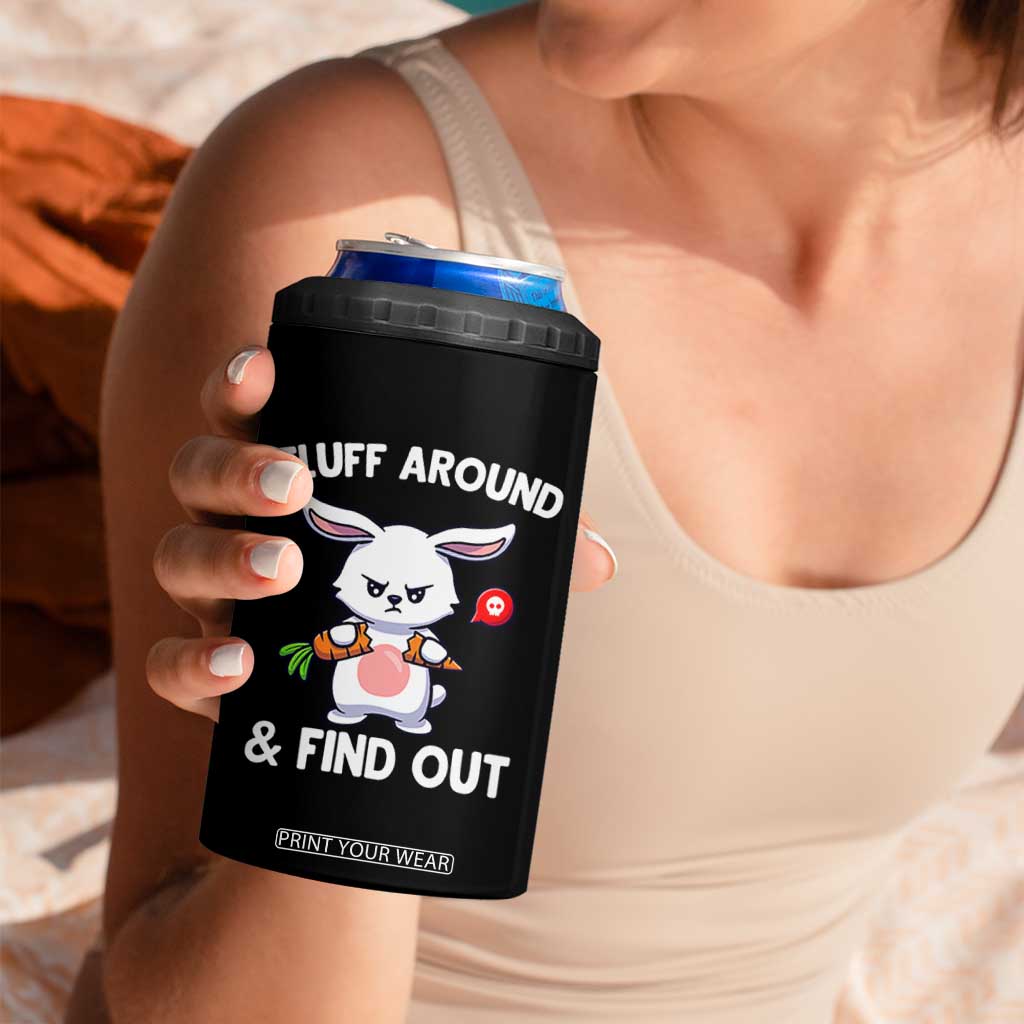 Fluff Around And Find Out 4 in 1 Can Cooler Tumbler Funny Bunny Rabbit Meme TS14 Print Your Wear