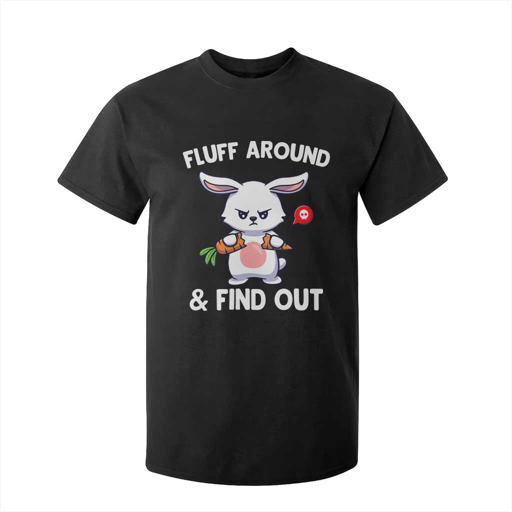 Fluff Around And Find Out T Shirt For Kid Funny Bunny Rabbit Meme TS14 Black Print Your Wear