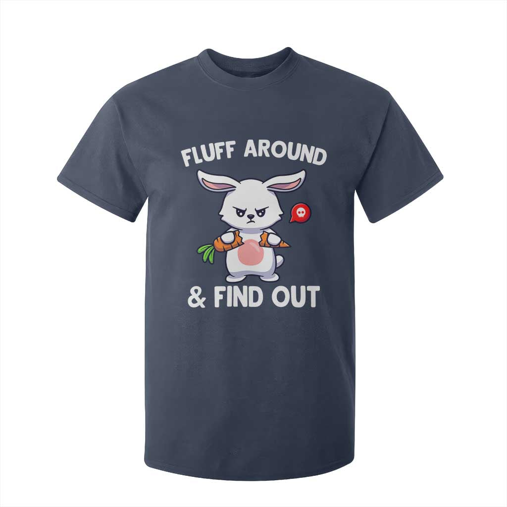 Fluff Around And Find Out T Shirt For Kid Funny Bunny Rabbit Meme TS14 Navy Print Your Wear