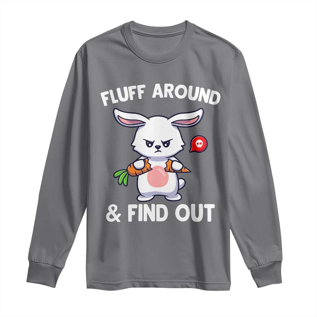 Fluff Around And Find Out Long Sleeve Shirt Funny Bunny Rabbit Meme TS14 Charcoal Print Your Wear
