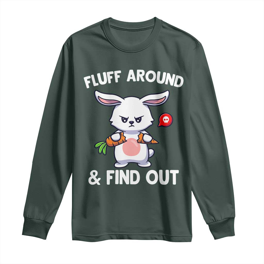 Fluff Around And Find Out Long Sleeve Shirt Funny Bunny Rabbit Meme TS14 Dark Forest Green Print Your Wear