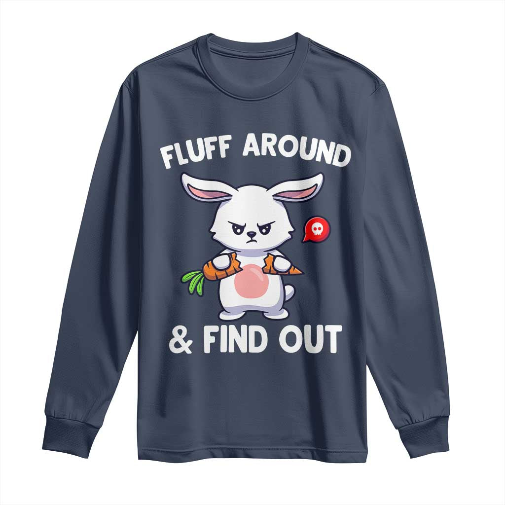 Fluff Around And Find Out Long Sleeve Shirt Funny Bunny Rabbit Meme TS14 Navy Print Your Wear