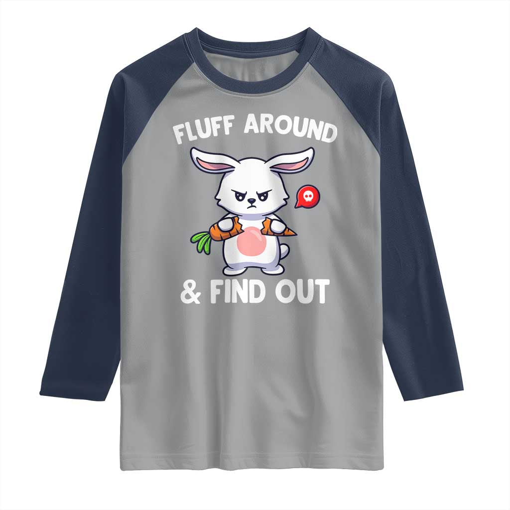 Fluff Around And Find Out Raglan Shirt Funny Bunny Rabbit Meme TS14 Sport Gray Navy Print Your Wear