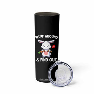 Fluff Around And Find Out Skinny Tumbler Funny Bunny Rabbit Meme TS14 Print Your Wear