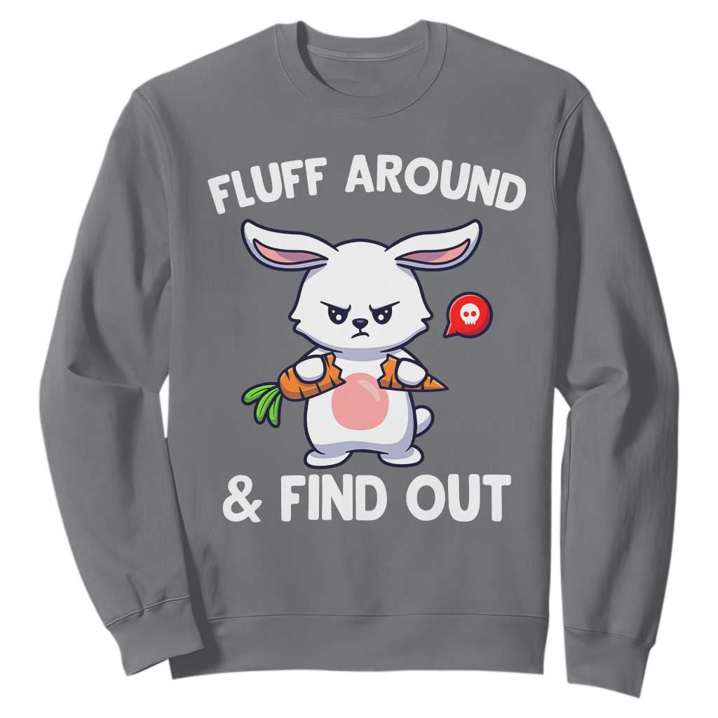 Fluff Around And Find Out Sweatshirt Funny Bunny Rabbit Meme TS14 Charcoal Print Your Wear