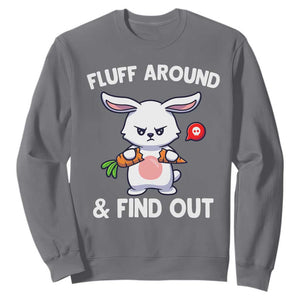 Fluff Around And Find Out Sweatshirt Funny Bunny Rabbit Meme TS14 Charcoal Print Your Wear