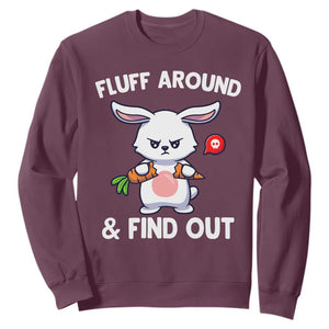Fluff Around And Find Out Sweatshirt Funny Bunny Rabbit Meme TS14 Maroon Print Your Wear