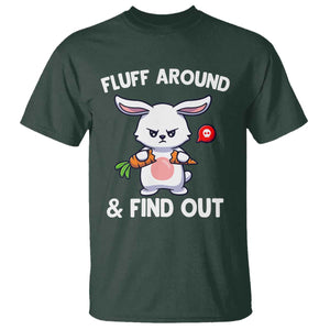 Fluff Around And Find Out T Shirt Funny Bunny Rabbit Meme TS14 Dark Forest Green Print Your Wear