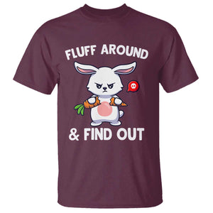 Fluff Around And Find Out T Shirt Funny Bunny Rabbit Meme TS14 Maroon Print Your Wear