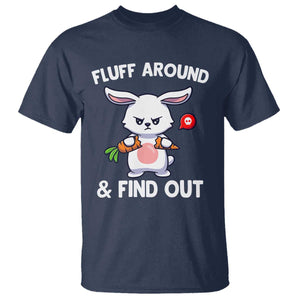 Fluff Around And Find Out T Shirt Funny Bunny Rabbit Meme TS14 Navy Print Your Wear