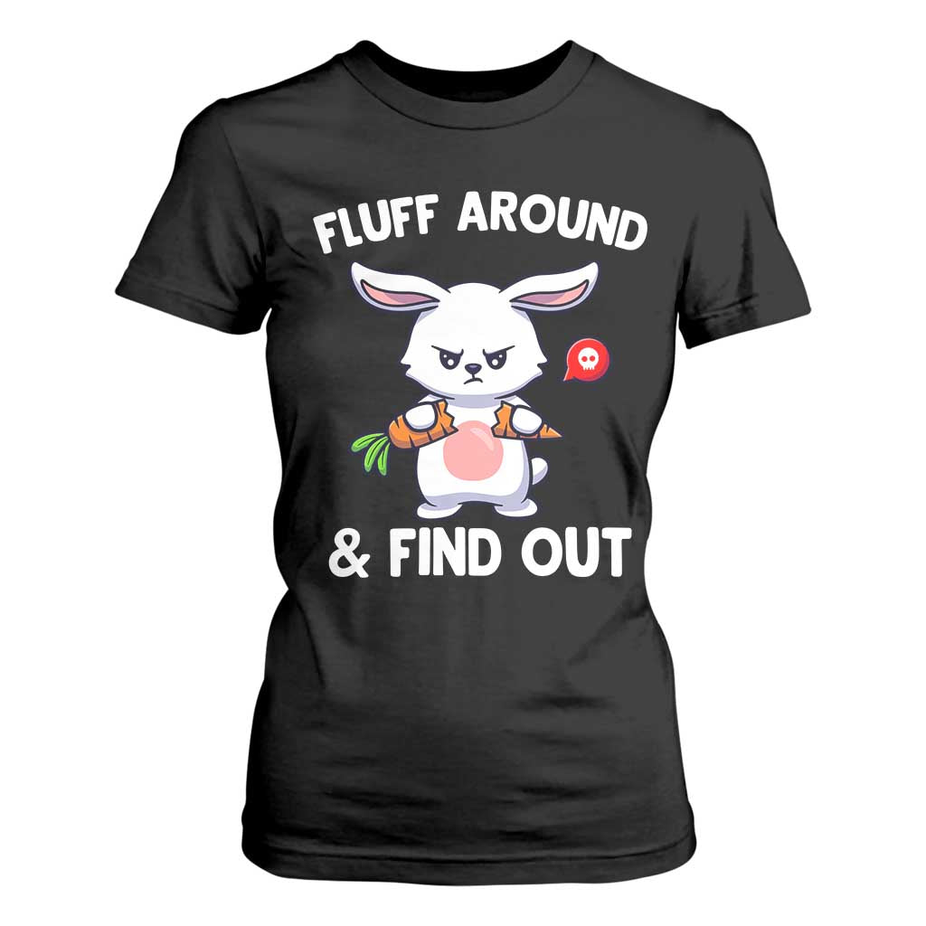 Fluff Around And Find Out T Shirt For Women Funny Bunny Rabbit Meme TS14 Black Print Your Wear
