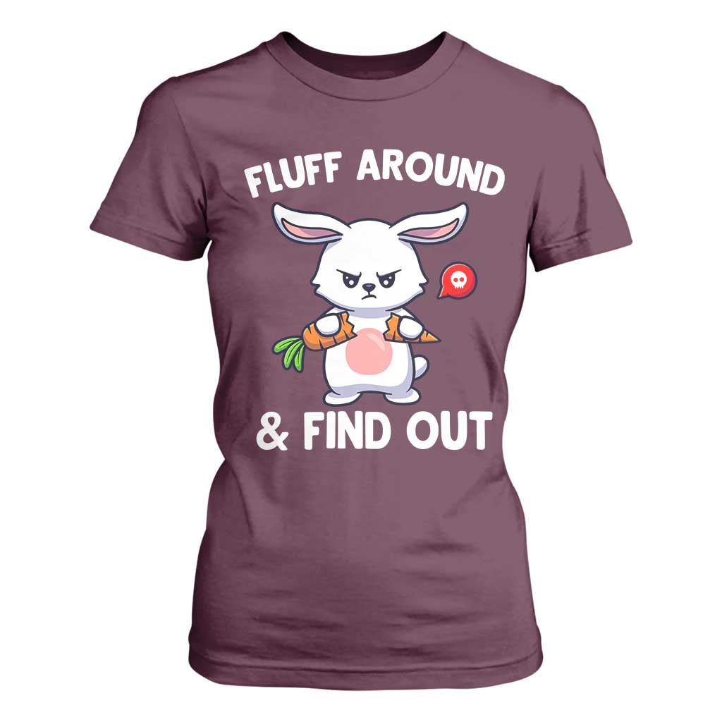 Fluff Around And Find Out T Shirt For Women Funny Bunny Rabbit Meme TS14 Maroon Print Your Wear