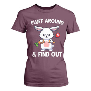 Fluff Around And Find Out T Shirt For Women Funny Bunny Rabbit Meme TS14 Maroon Print Your Wear
