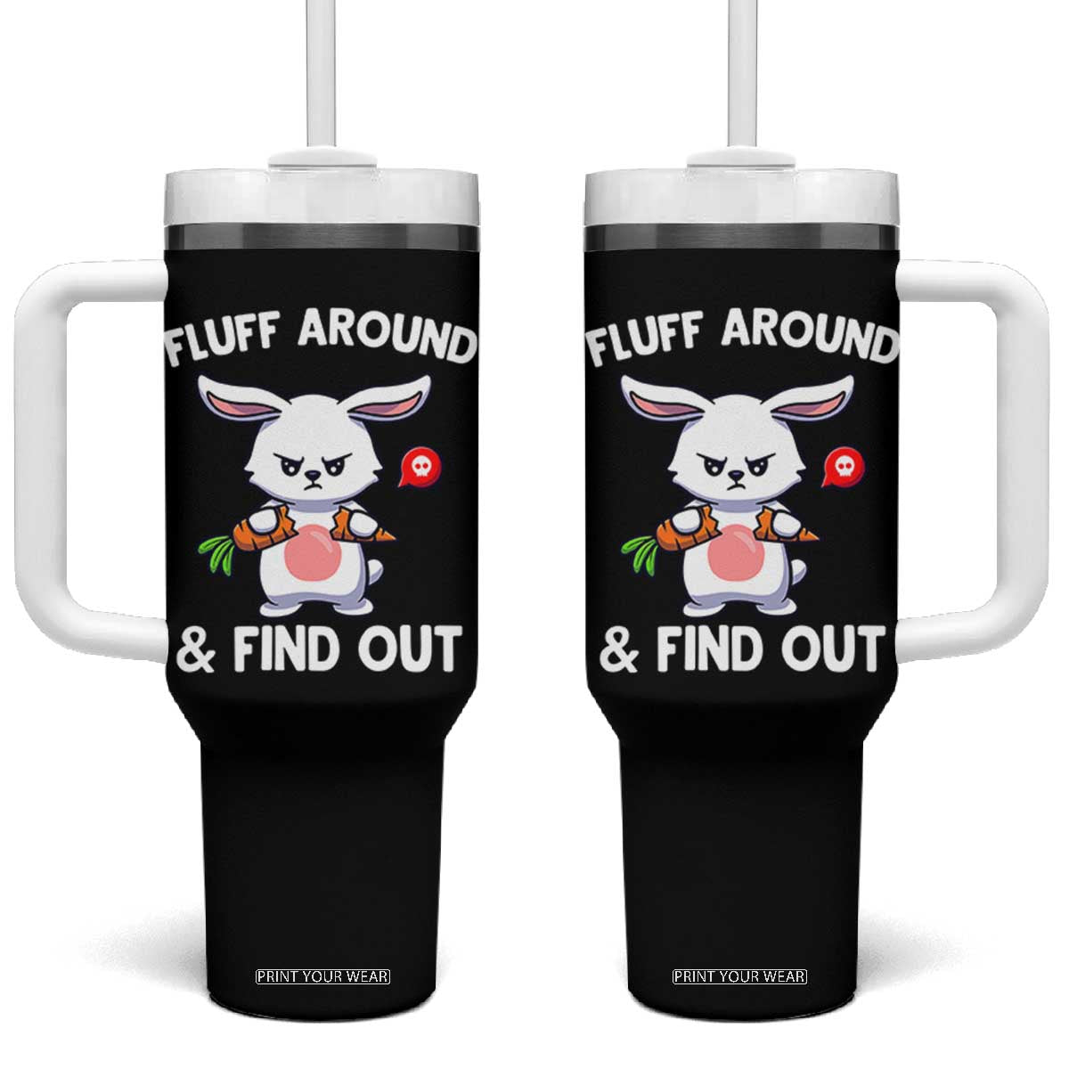 Fluff Around And Find Out Tumbler With Handle Funny Bunny Rabbit Meme TS14 One Size: 40 oz Black Print Your Wear
