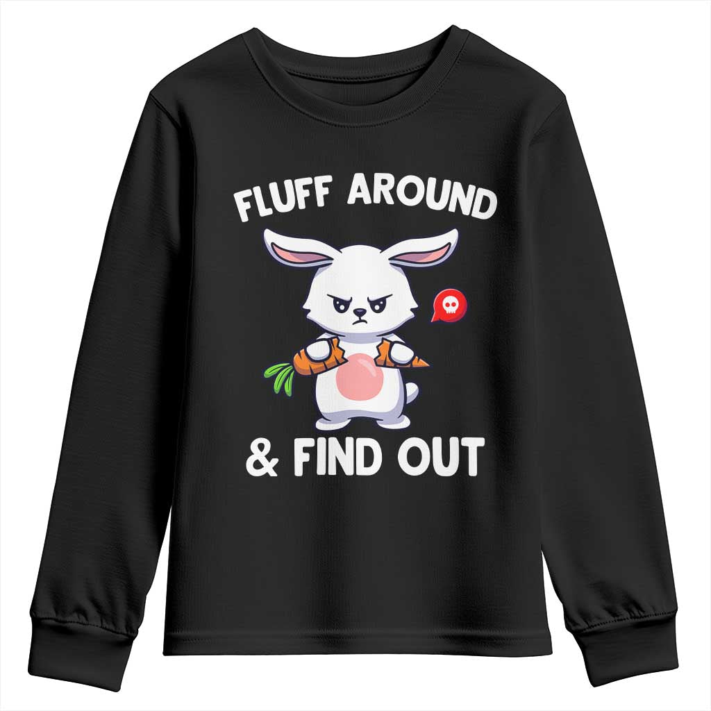 Fluff Around And Find Out Youth Sweatshirt Funny Bunny Rabbit Meme TS14 Black Print Your Wear
