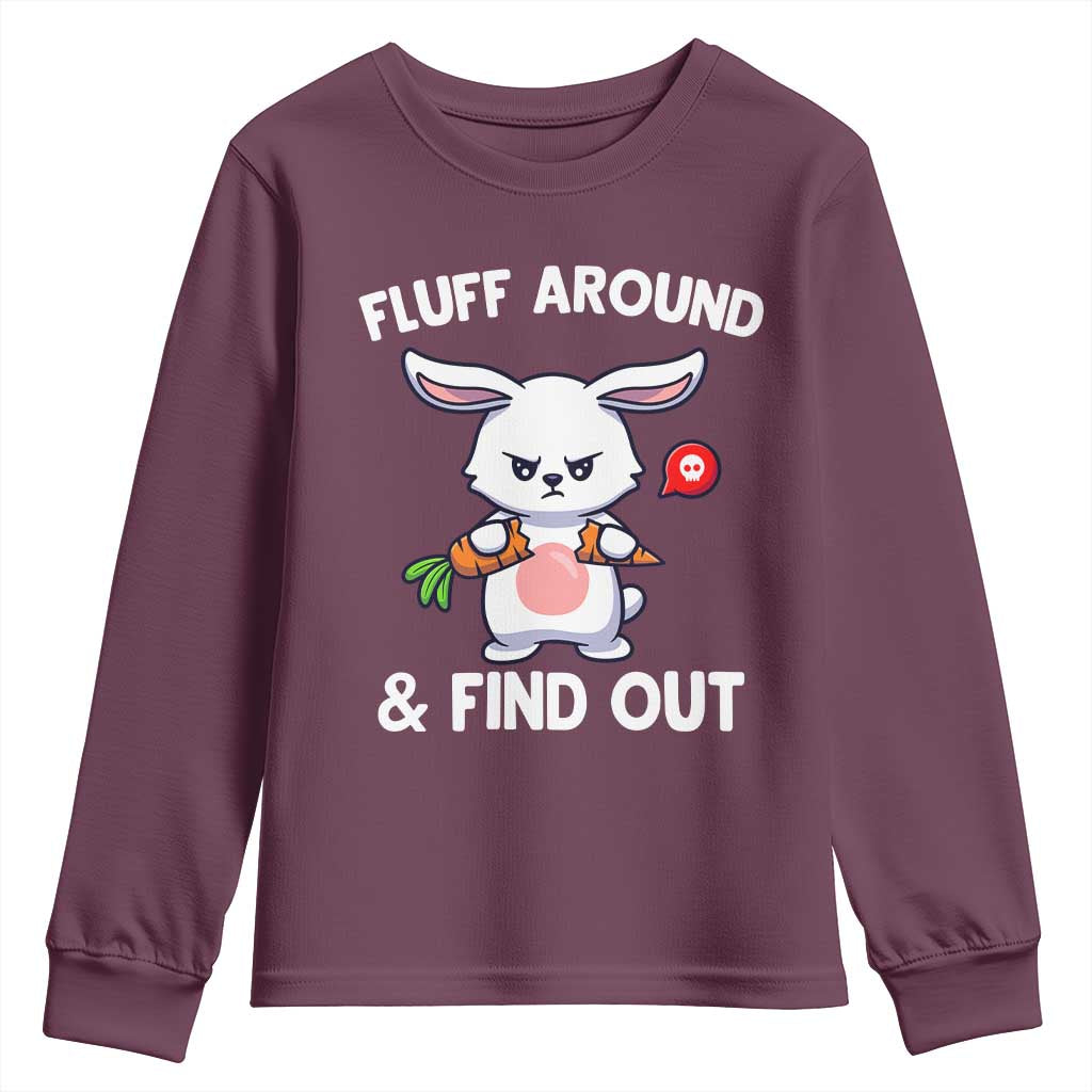 Fluff Around And Find Out Youth Sweatshirt Funny Bunny Rabbit Meme TS14 Maroon Print Your Wear