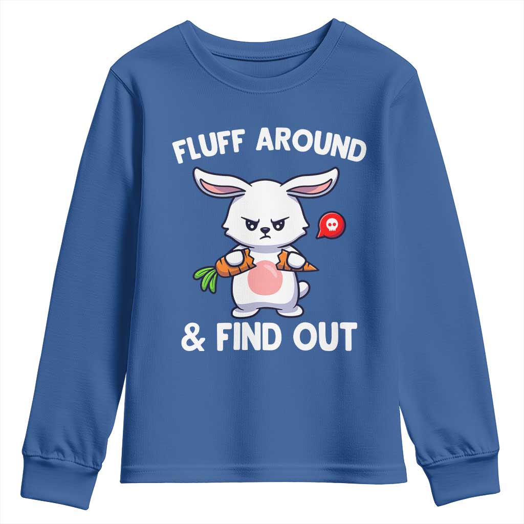 Fluff Around And Find Out Youth Sweatshirt Funny Bunny Rabbit Meme TS14 Royal Blue Print Your Wear