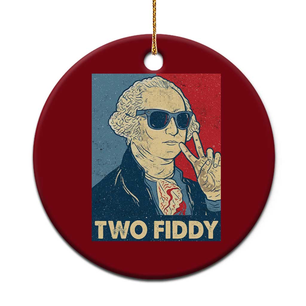 Two Fiddy George Washington 250th Anniversary Ceramic Ornament Funny 4th of July