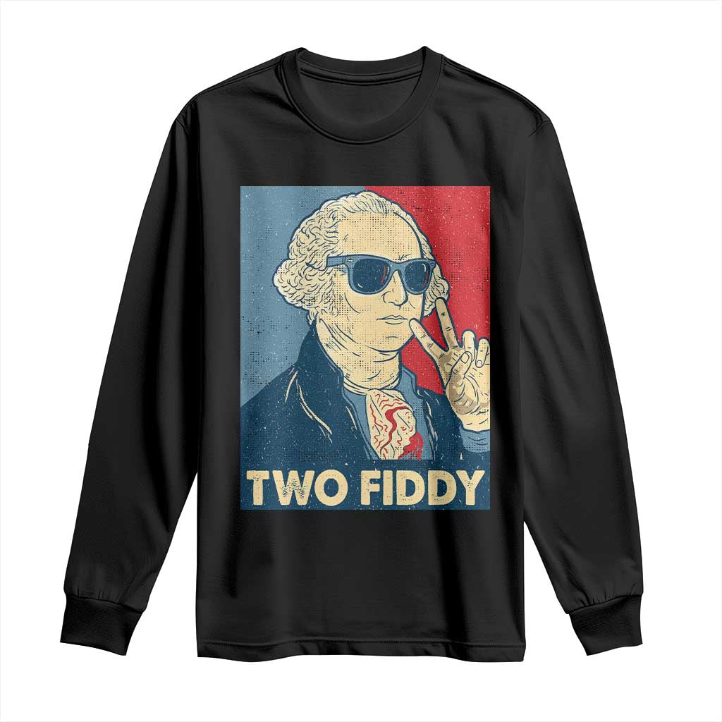 Two Fiddy George Washington 250th Anniversary Long Sleeve Shirt Funny 4th of July