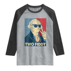 Two Fiddy George Washington 250th Anniversary Raglan Shirt Funny 4th of July