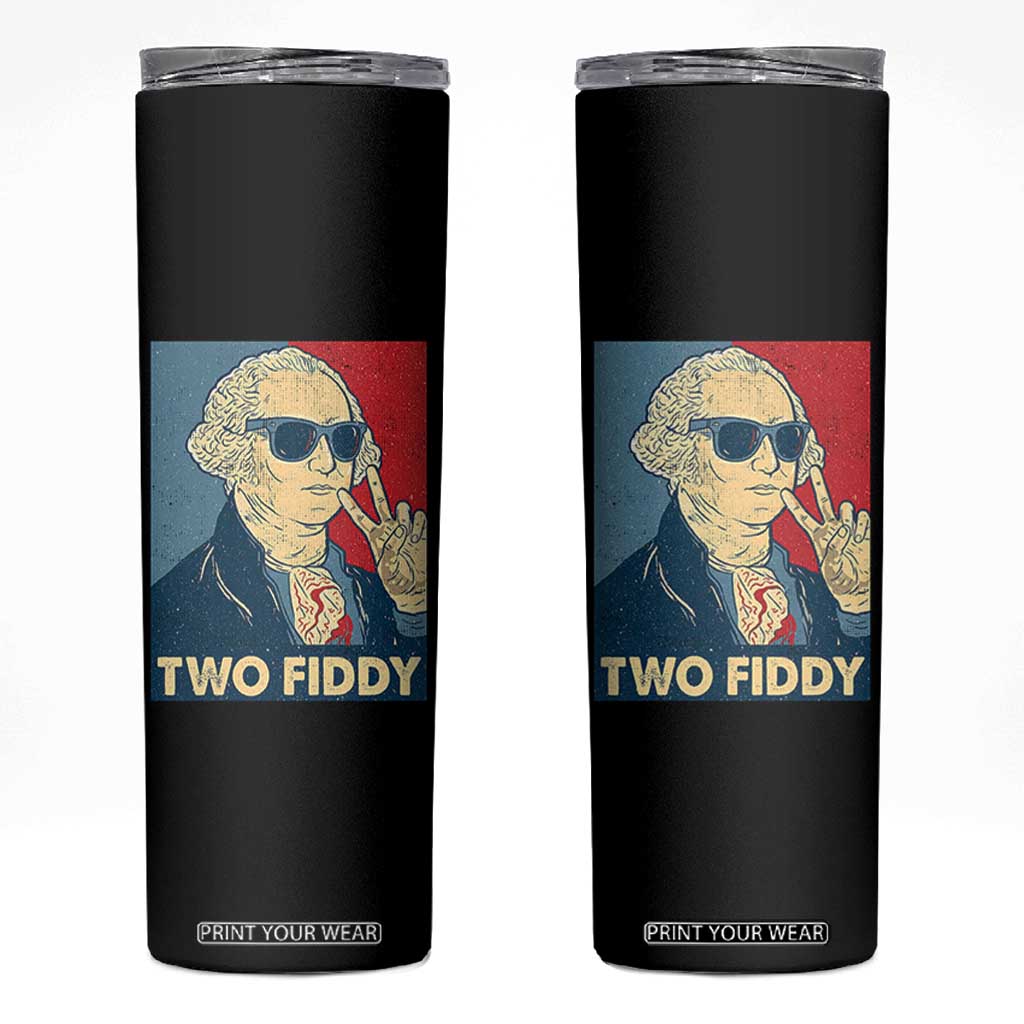 Two Fiddy George Washington 250th Anniversary Skinny Tumbler Funny 4th of July