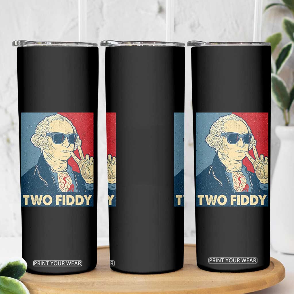 Two Fiddy George Washington 250th Anniversary Skinny Tumbler Funny 4th of July