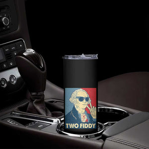 Two Fiddy George Washington 250th Anniversary Skinny Tumbler Funny 4th of July