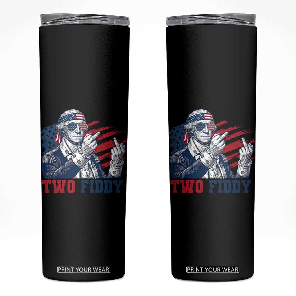Two Fiddy 250th Anniversary Skinny Tumbler Funny George Washington 4th of July