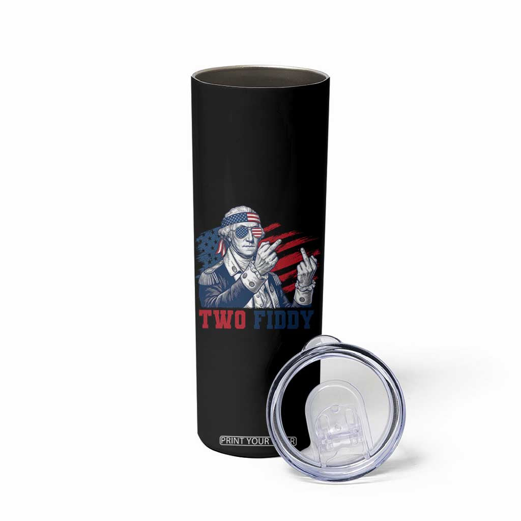 Two Fiddy 250th Anniversary Skinny Tumbler Funny George Washington 4th of July