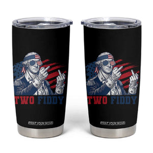 Two Fiddy 250th Anniversary Tumbler Cup Funny George Washington 4th of July
