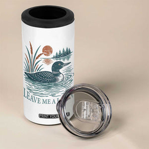 Leave Me A Loon Vintage Lake Bird 4 in 1 Can Cooler Tumbler Funny Loon Pun Nature Bird Lovers