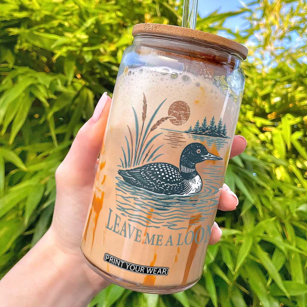 Leave Me A Loon Vintage Lake Bird Glass Can Funny Loon Pun Nature Bird Lovers