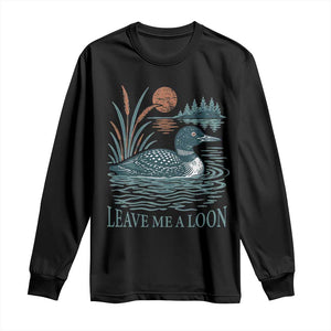 Leave Me A Loon Vintage Lake Bird Long Sleeve Shirt Funny Loon Pun Nature Bird Lovers