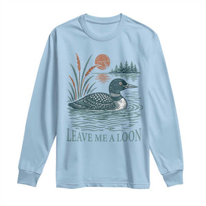 Leave Me A Loon Vintage Lake Bird Long Sleeve Shirt Funny Loon Pun Nature Bird Lovers