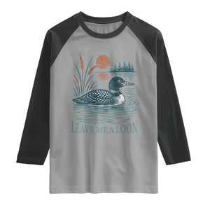 Leave Me A Loon Vintage Lake Bird Raglan Shirt Funny Loon Pun Nature Bird Lovers