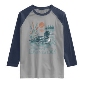 Leave Me A Loon Vintage Lake Bird Raglan Shirt Funny Loon Pun Nature Bird Lovers