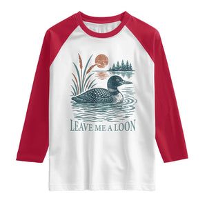 Leave Me A Loon Vintage Lake Bird Raglan Shirt Funny Loon Pun Nature Bird Lovers