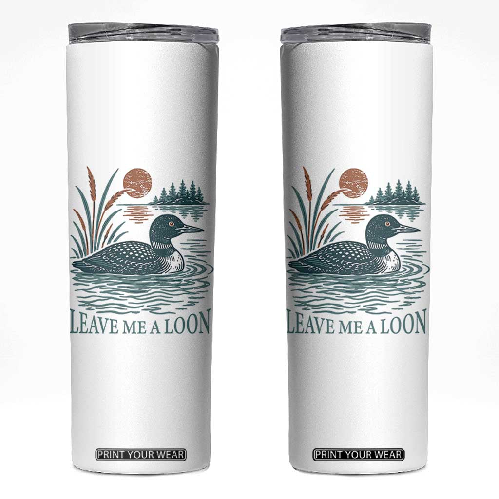 Leave Me A Loon Vintage Lake Bird Skinny Tumbler Funny Loon Pun Nature Bird Lovers