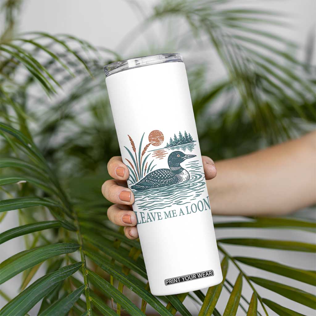 Leave Me A Loon Vintage Lake Bird Skinny Tumbler Funny Loon Pun Nature Bird Lovers