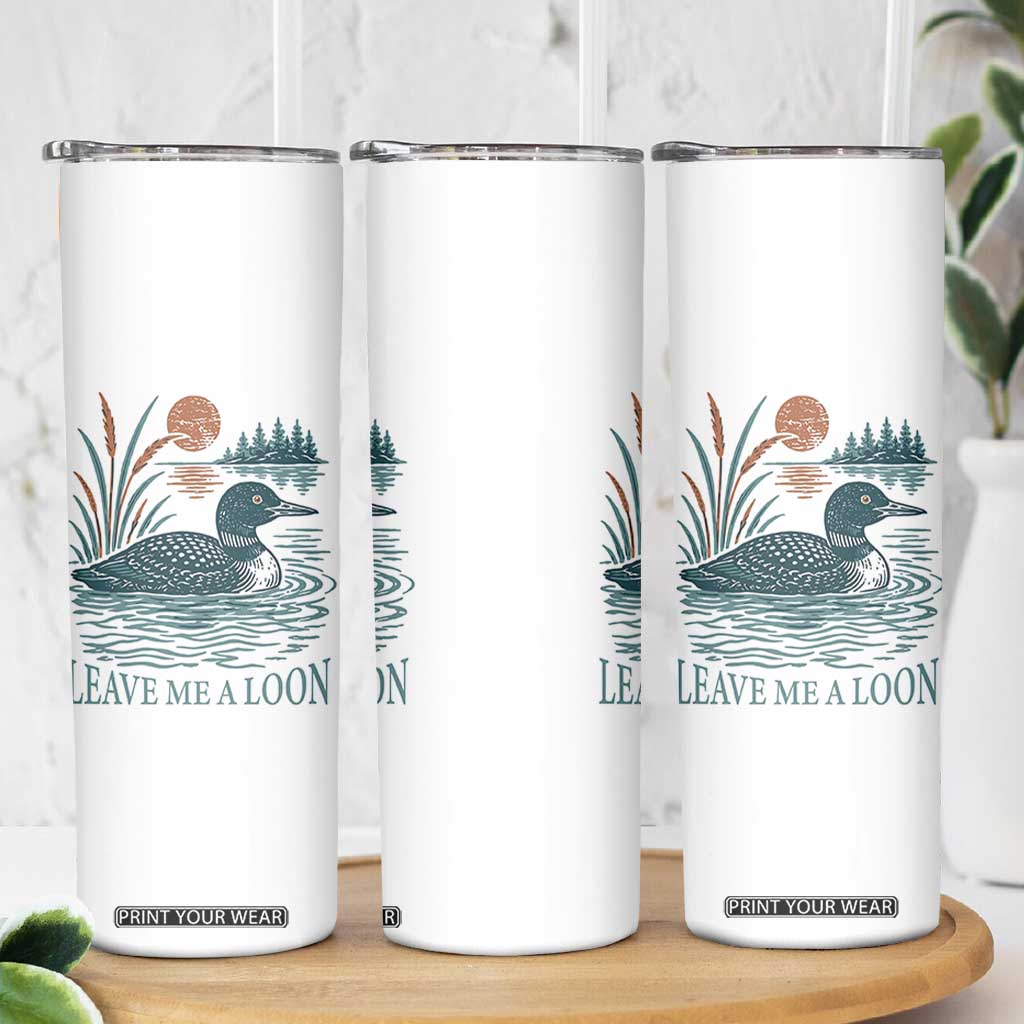 Leave Me A Loon Vintage Lake Bird Skinny Tumbler Funny Loon Pun Nature Bird Lovers