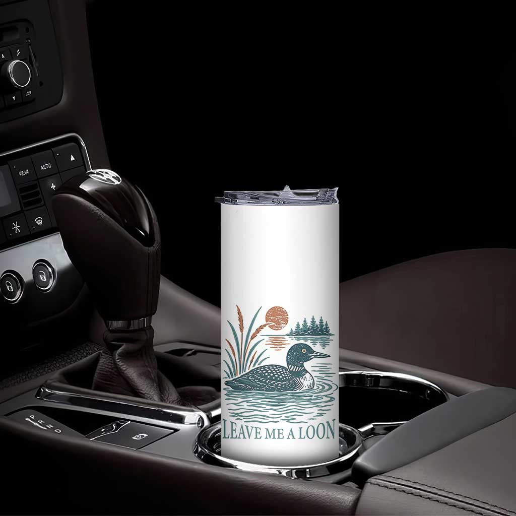 Leave Me A Loon Vintage Lake Bird Skinny Tumbler Funny Loon Pun Nature Bird Lovers