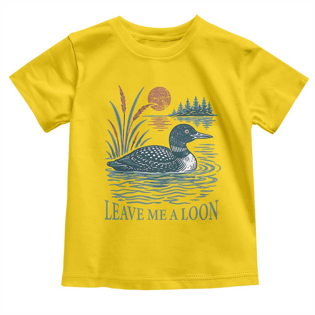 Leave Me A Loon Vintage Lake Bird Toddler T Shirt Funny Loon Pun Nature Bird Lovers