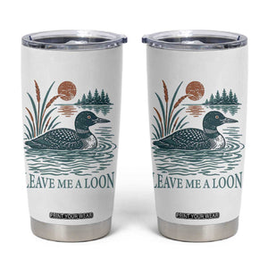 Leave Me A Loon Vintage Lake Bird Tumbler Cup Funny Loon Pun Nature Bird Lovers