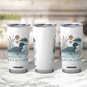Leave Me A Loon Vintage Lake Bird Tumbler Cup Funny Loon Pun Nature Bird Lovers