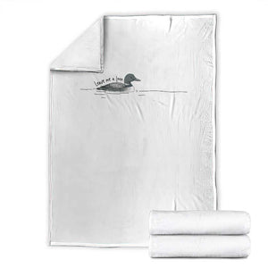 Funny Leave Me A Loon Nature Bird Lovers Throw Blanket