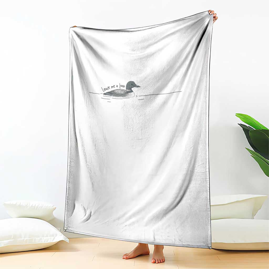 Funny Leave Me A Loon Nature Bird Lovers Throw Blanket