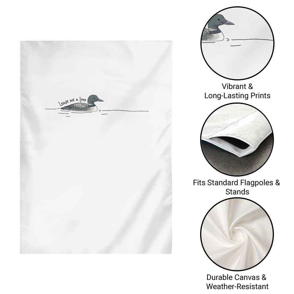 Funny Leave Me A Loon Nature Bird Lovers Garden Flag
