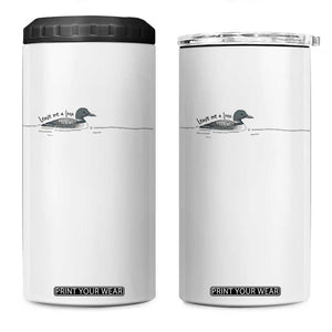Funny Leave Me A Loon Nature Bird Lovers 4 in 1 Can Cooler Tumbler