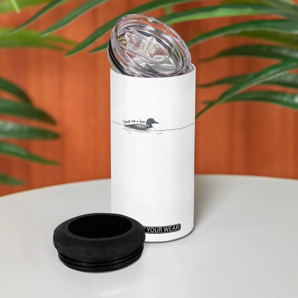 Funny Leave Me A Loon Nature Bird Lovers 4 in 1 Can Cooler Tumbler